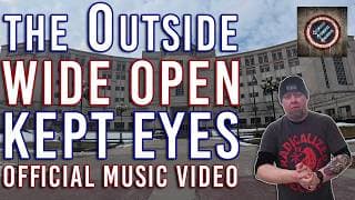 the Outside - Wide Open Kept Eyes (Official Music Video)